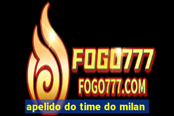 apelido do time do milan